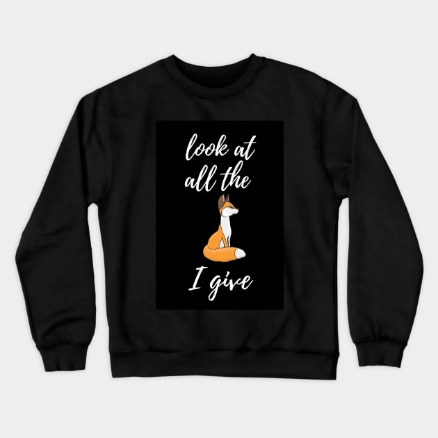 Look At All The Foxes I Give Crewneck Sweatshirt by PinkPandaPress